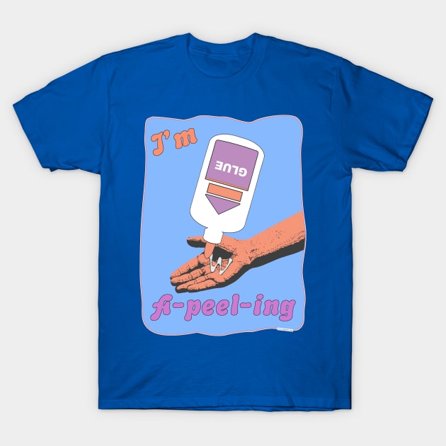 I Am A-Peel-Ing Glue Peel Humor T-Shirt by Tshirtfort